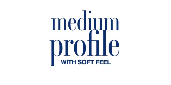 Medium profile with soft feel